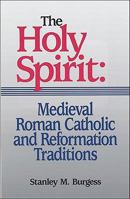 The Holy Spirit: Medieval Roman Catholic and Reformation Traditions 1565631390 Book Cover