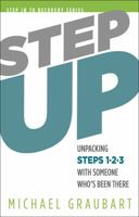 Step Up: Unpacking Steps 1-3 with Someone Who's Been There 1616497467 Book Cover