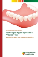 Tecnologia digital aplicada a Prótese Total: Sequência clínica com evidência científica 6202807792 Book Cover