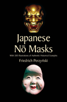 Japanese Nō Masks: With 300 Illustrations of Authentic Historical Examples 0486440141 Book Cover
