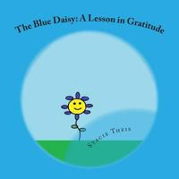 The Blue Daisy: A Lesson in Gratitude 1482782537 Book Cover