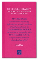 Cyclogeography - Journeys of a London Bicycle Courier 1907903992 Book Cover