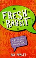Fresh Rabbit: A Dick 'N' Arry of Contemporary Rhyming Slang 1861052219 Book Cover