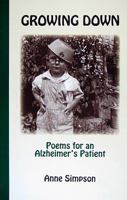 Growing Down: Poems to an Alzheimer's Patient 0977237699 Book Cover