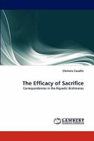 The Efficacy of Sacrifice: Correspondences in the Rigvedic Brahmanas 384338956X Book Cover