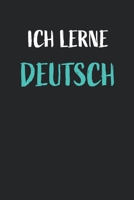 Ich lerne Deutsch: (I am learning German) Blank Lined Notebook For German Language Students (German Edition) 1670265617 Book Cover