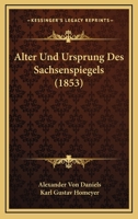 Alter Und Ursprung Des Sachsenspiegels (1853) 1168057353 Book Cover