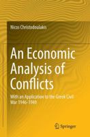 An Economic Analysis of Conflicts: With an Application to the Greek Civil War 1946-1949 3319322605 Book Cover