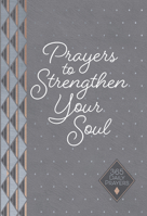 Prayers to Strengthen Your Soul: 365 Daily Prayers 1424564565 Book Cover