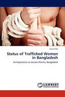 Status of Trafficked Women in Bangladesh: An Experience on Jessore District, Bangladesh 3847308009 Book Cover