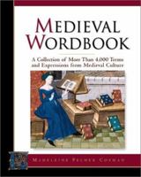 Medieval Wordbook : More Than 4,000 Terms and Expressions From Medieval Culture 0816030219 Book Cover