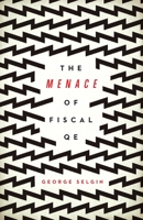 The Menace of Fiscal QE 1948647931 Book Cover