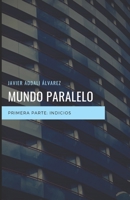 Mundo Paralelo 1: Parte 1 Indicios 1517327768 Book Cover