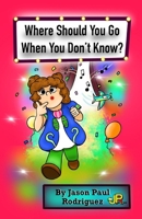 Where Should You Go When You Don't Know? B0G3H5SX95 Book Cover