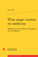 D'Un Usage Curieux En Medecine: Reflexions Sur de l'Utilite de la Flagellation de J.-H. Meibom 2406060888 Book Cover