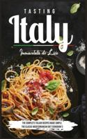 Tasting Italy: The Complete Italian Recipes Made Simple The Classic Mediterranean Diet Cookbook's 1914016262 Book Cover