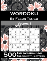 Wordoku by Fleur Tango Volume 1; 500 Easy to normal sudoku with letters: Sudoku variant with letters instead of numbers B08BW5Y481 Book Cover