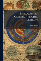 Philosophie-Geschichtliches Lexikon: Historisch-Biographisches Handwörterbuch Zur Geschichte Der Philosophie 1149952628 Book Cover