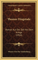 Thomas Dingstade: Roman Aus Der Zeit Vor Dem Kriege (1916) 1120941490 Book Cover