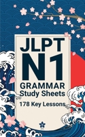 JLPT N1 Grammar Study Sheets: 178 Essential Lessons: Clear, Compact One-Page Grammar Sheets to Master Nuanced Japanese and Pass the JLPT N1 (JLPT Grammar Made Easy) B0GDY6S1GZ Book Cover