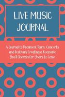 Live Music Journal: A Journal Documenting Tours, Concerts and Festivals Creating a Keepsake You'll Cherish for Years to Come. 109211646X Book Cover