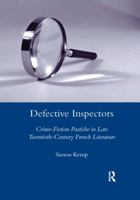 Defective Inspectors: Crime-Fiction Pastiche in Late Twentieth-Century French Literature: Crime Fiction Pastiche in Late-Twentieth-Century French Literature 0367603845 Book Cover