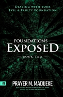 Foundations Exposed (Book 2): Dealing with your Evil & Faulty Foundation (Deliverance from Evil Foundation) B08K4K2L2G Book Cover