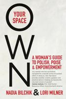 Own Your Space: A Woman's Guide to Polish, Poise and Empowerment 0988501325 Book Cover