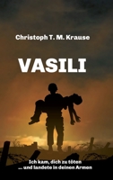 Vasili: Ich kam, dich zu töten ... und landete in deinen Armen 3347231082 Book Cover