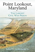 Point Lookout, Maryland: The Largest Civil War Prison 1611217555 Book Cover