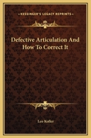 Defective Articulation And How To Correct It 1425321410 Book Cover