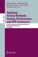 Applying Formal Methods: Testing, Performance, and M/E-Commerce : FORTE 2004 Workshops The FormEMC, EPEW, ITM, Toledo, Spain, October 1-2, 2004 3540231692 Book Cover