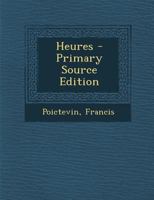 Heures (Classic Reprint) 0353695483 Book Cover