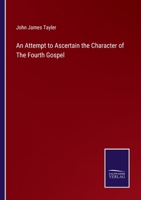 An Attempt to Ascertain the Character of the Fourth Gospel 1014083842 Book Cover