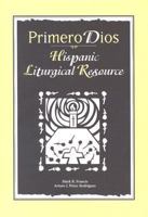 Primero Dios: Hispanic Liturgical Resource 1568541422 Book Cover
