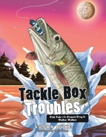 Tackle Box Troubles: Fish Tale #3: Francis Frog & Walter Walker B0GFXLK435 Book Cover
