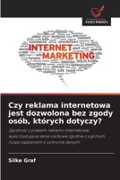 Czy reklama internetowa jest dozwolona bez zgody osób, których dotyczy? (Polish Edition) 6200682666 Book Cover