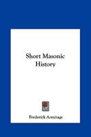 A Short Masonic History 0766138402 Book Cover