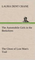 The Automobile Girls in the Berkshires The Ghost of Lost Man's Trail 3849180999 Book Cover