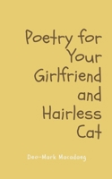 Poetry for Your Girlfriend and Hairless Cat 9357445684 Book Cover