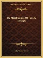 The Manifestation Of The Life Principle 1425454968 Book Cover