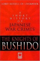 The Knights of Bushido: A Short History of Japanese War Crimes