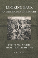 Looking Back: An Old Soldier's Hindsight B0CL8FS6H2 Book Cover