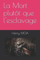 La Mort plutôt que l'esclavage 1723771082 Book Cover