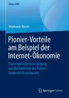 Pionier-Vorteile am Beispiel der Internet-Ökonomie: Eine empirische Untersuchung von Mechanismen des frühen Markteintrittszeitpunkts (Edition KWV) 3658243279 Book Cover