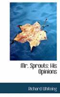 Mr. Sprouts: His Opinions 0548744556 Book Cover