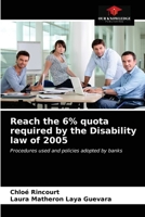 Reach the 6% quota required by the Disability law of 2005: Procedures used and policies adopted by banks 6203645621 Book Cover