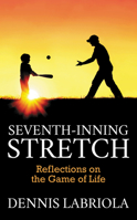 Seventh-Inning Stretch: Reflections on the Game of Life 1631957260 Book Cover