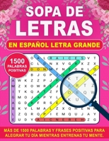 Sopa de Letras en espanol letra grande: : Encuentra más de 1500 frases y palabras positivas que te ayudarán a tener un día feliz mientras te diviertes B0CNM3BVTQ Book Cover