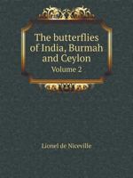 The Butterflies of India, Burmah and Ceylon Volume 2 5519108897 Book Cover